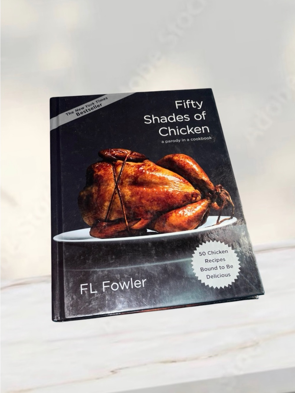 Fifty Shades of Chicken Parody Cookbook by F.L. Fowler Hardcover Good Cond.